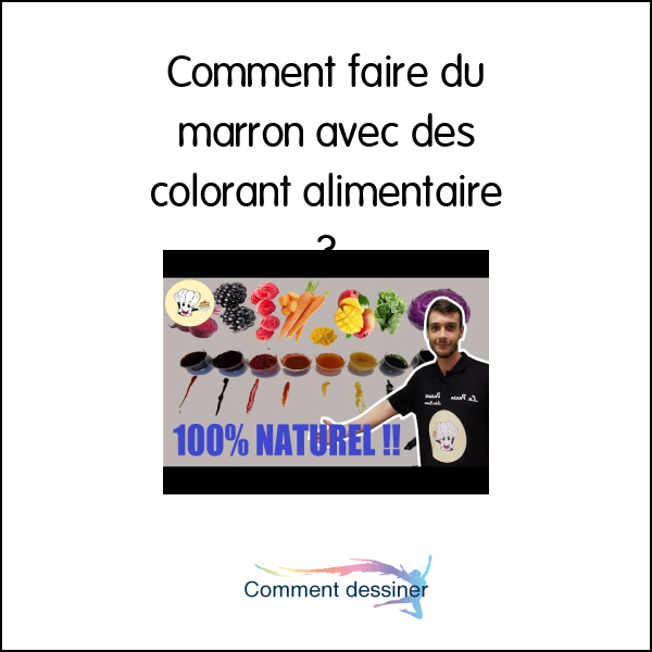 Comment faire du marron avec des colorant alimentaire